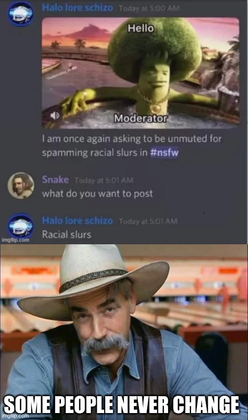 SOME PEOPLE NEVER CHANGE | image tagged in racial slurs,sam elliott special kind of stupid | made w/ Imgflip meme maker