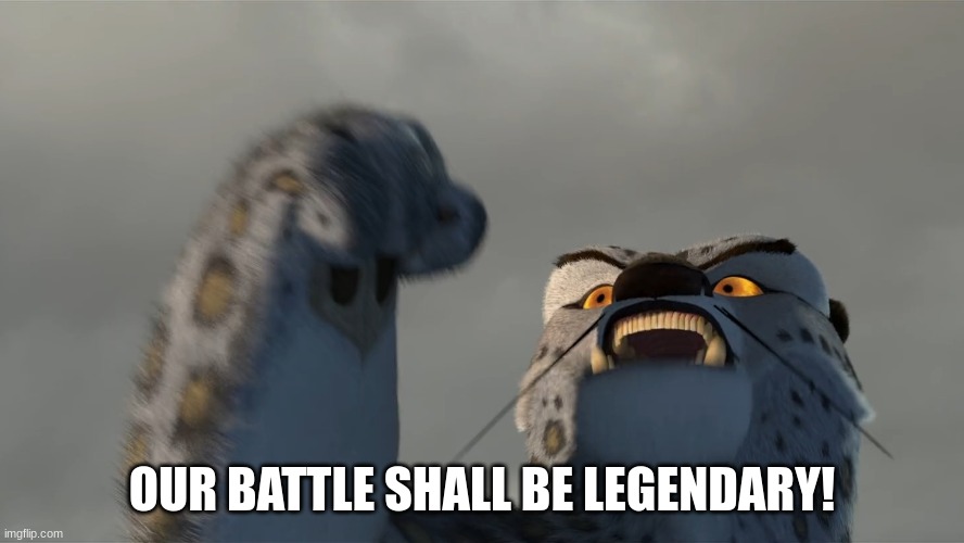 Worthy Opponent | OUR BATTLE SHALL BE LEGENDARY! | image tagged in worthy opponent | made w/ Imgflip meme maker