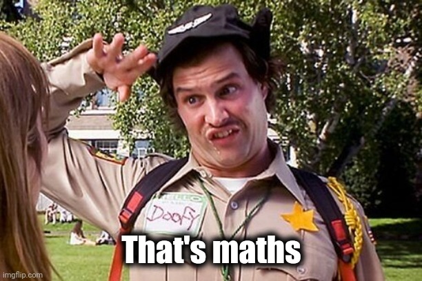 Special Officer Doofy | That's maths | image tagged in special officer doofy | made w/ Imgflip meme maker