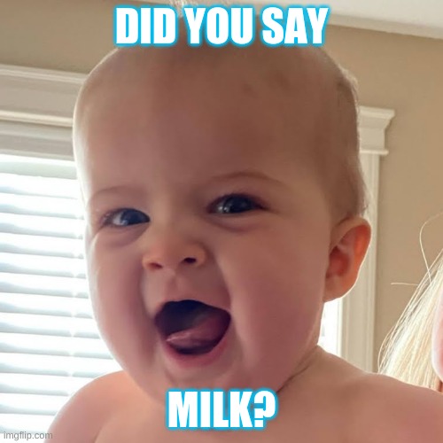 My brother loves milk | DID YOU SAY; MILK? | image tagged in change my mind | made w/ Imgflip meme maker