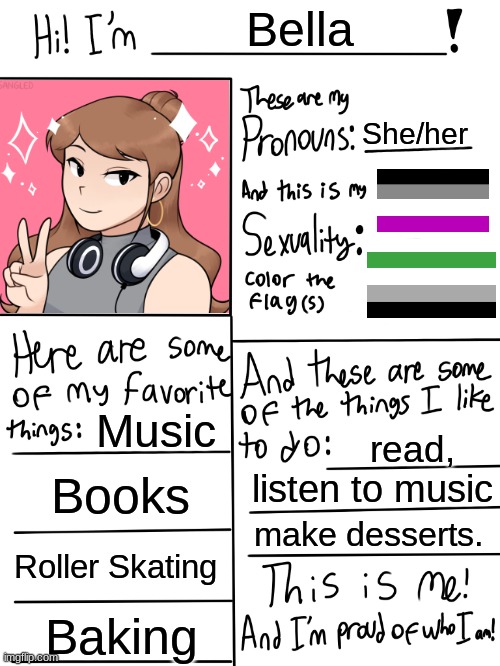 me! | Bella; She/her; Music; read, Books; listen to music; make desserts. Roller Skating; Baking | image tagged in lgbtq stream account profile | made w/ Imgflip meme maker