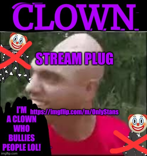 Spike Clown | STREAM PLUG; https://imgflip.com/m/OnlyStans | image tagged in spike clown | made w/ Imgflip meme maker