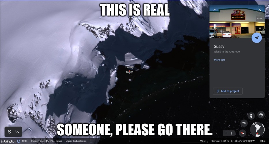 Sussy, Antartica |  THIS IS REAL; SOMEONE, PLEASE GO THERE. | image tagged in sus,real life | made w/ Imgflip meme maker