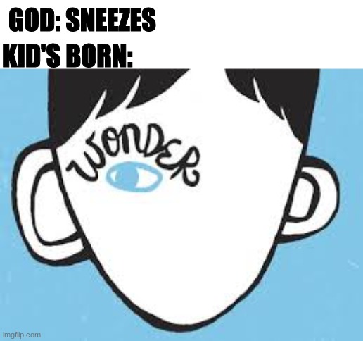 GOD: SNEEZES; KID'S BORN: | made w/ Imgflip meme maker