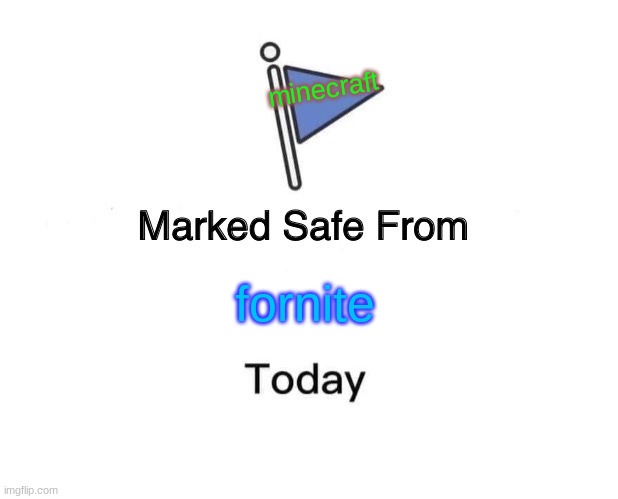 Marked Safe From | minecraft; fornite | image tagged in memes,marked safe from | made w/ Imgflip meme maker