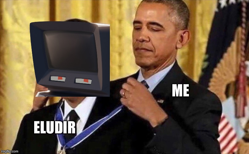 obama medal | ME ELUDIR | image tagged in obama medal | made w/ Imgflip meme maker