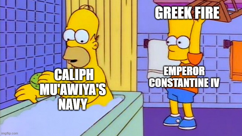First Arab Siege of Constantinople | GREEK FIRE; CALIPH MU'AWIYA'S NAVY; EMPEROR CONSTANTINE IV | image tagged in bart hitting homer with a chair | made w/ Imgflip meme maker