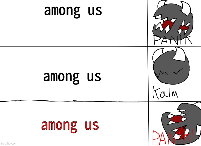 panik! | among us; among us; among us | image tagged in panik | made w/ Imgflip meme maker