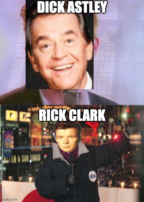Dick Rolled on the New Year | DICK ASTLEY; RICK CLARK | image tagged in rick astley,new years eve,square,memes | made w/ Imgflip meme maker