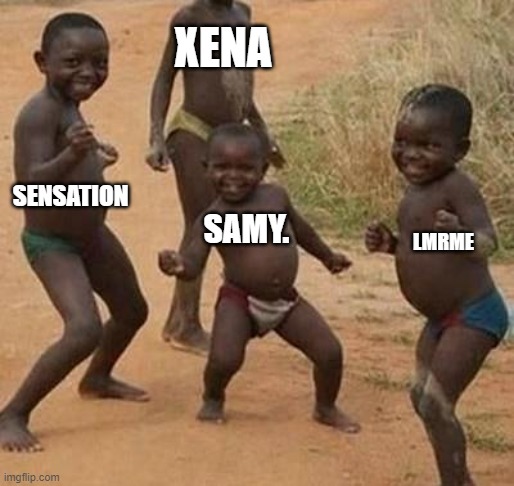 AFRICAN KIDS DANCING | XENA; SENSATION; LMRME; SAMY. | image tagged in african kids dancing | made w/ Imgflip meme maker