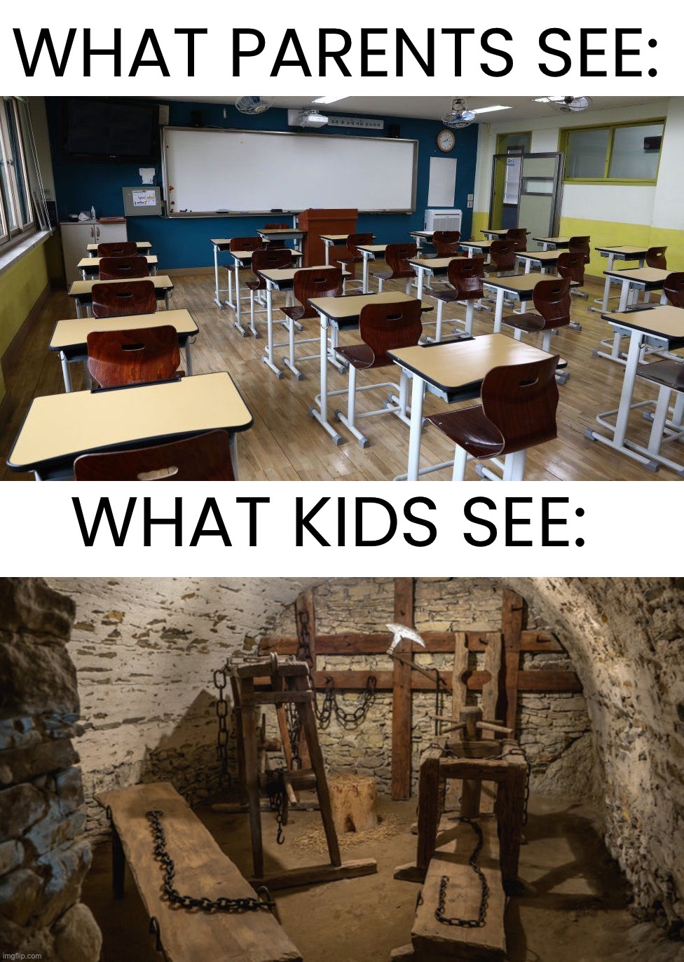 We all know this is true though |  WHAT PARENTS SEE:; WHAT KIDS SEE: | image tagged in memes,funny,relatable memes,school,torture,true story | made w/ Imgflip meme maker