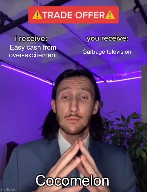 Idk, this trade kinda sus ngl | Easy cash from over-excitement; Garbage television; Cocomelon | image tagged in trade offer | made w/ Imgflip meme maker