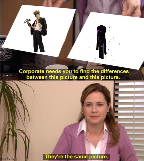 They're The Same Picture Meme | image tagged in memes,they're the same picture | made w/ Imgflip meme maker