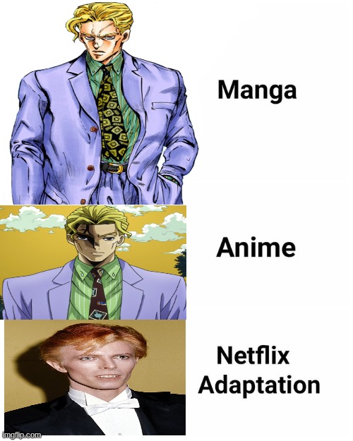 Actually comfirmed | image tagged in manga anime netflix adaption,jojo's bizarre adventure,anime meme,memes,unfunny,stop reading the tags | made w/ Imgflip meme maker