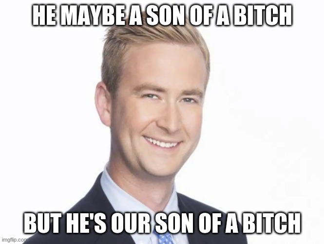 Son of a B | HE MAYBE A SON OF A BITCH; BUT HE'S OUR SON OF A BITCH | made w/ Imgflip meme maker