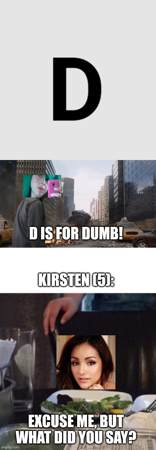 Tina (16) is never gonna stop! All the cashouts are sold out! | D IS FOR DUMB! KIRSTEN (5):; EXCUSE ME, BUT WHAT DID YOU SAY? | image tagged in memes,pop up school,anger issues | made w/ Imgflip meme maker