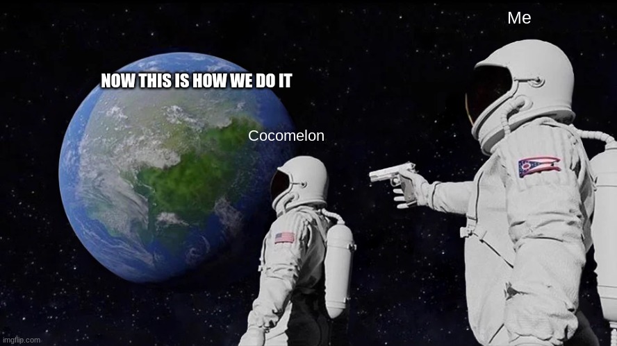 lol, YES this is how we do it! | Me; NOW THIS IS HOW WE DO IT; Cocomelon | image tagged in memes,always has been | made w/ Imgflip meme maker