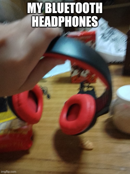 MY BLUETOOTH HEADPHONES | made w/ Imgflip meme maker