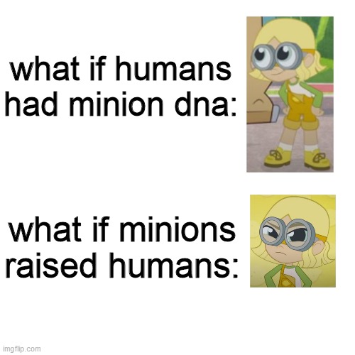 humans having minions dna vs minions raising humans |  what if humans had minion dna:; what if minions raised humans: | image tagged in memes,blank transparent square,funny memes,minions,strawberry shortcake,strawberry shortcake berry in the big city | made w/ Imgflip meme maker