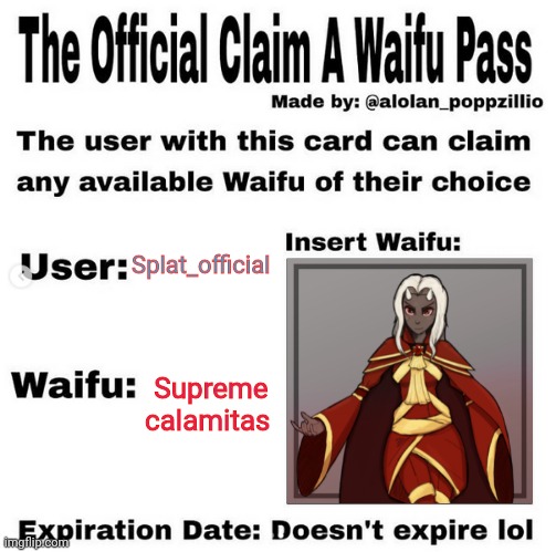 Supreme calamitas is best waifu and you can't change it |  Splat_official; Supreme calamitas | image tagged in official claim a waifu pass | made w/ Imgflip meme maker