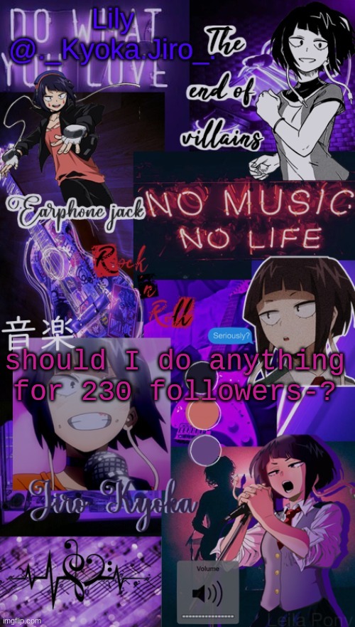 K y o k a J i r o t e m p - | should I do anything for 230 followers-? | image tagged in k y o k a j i r o t e m p - | made w/ Imgflip meme maker