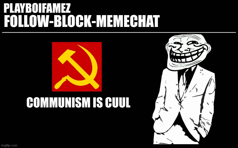 cuul | COMMUNISM IS CUUL | image tagged in trollers font | made w/ Imgflip meme maker