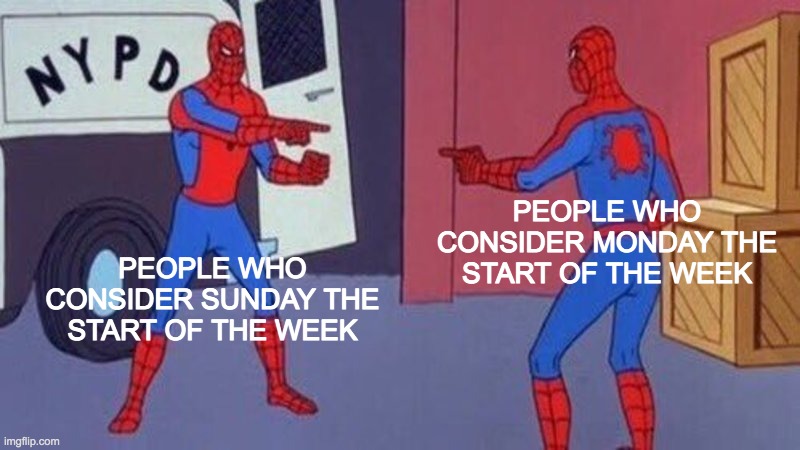 Sunday is the start of the week because if not, then saturday isnt a weekend because its not at the end of the week | PEOPLE WHO CONSIDER MONDAY THE START OF THE WEEK; PEOPLE WHO CONSIDER SUNDAY THE START OF THE WEEK | image tagged in spiderman pointing at spiderman | made w/ Imgflip meme maker