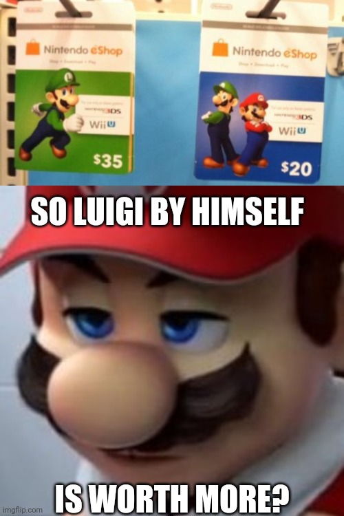 PEOPLE LIKE LUIGI, GET OVER IT MARIO | SO LUIGI BY HIMSELF; IS WORTH MORE? | image tagged in super mario bros,luigi,mario,card,online shopping | made w/ Imgflip meme maker