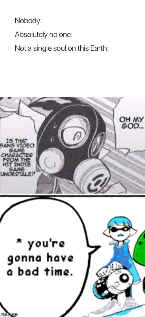 I'm just gonna rip out some 50 Splatoon manga memes in ten minutes | image tagged in nobody absolutely no one | made w/ Imgflip meme maker