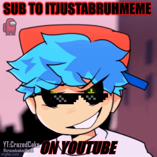 Itjustabruhmeme Subscribe! | SUB TO ITJUSTABRUHMEME; ON YOUTUBE | image tagged in subscribe | made w/ Imgflip meme maker