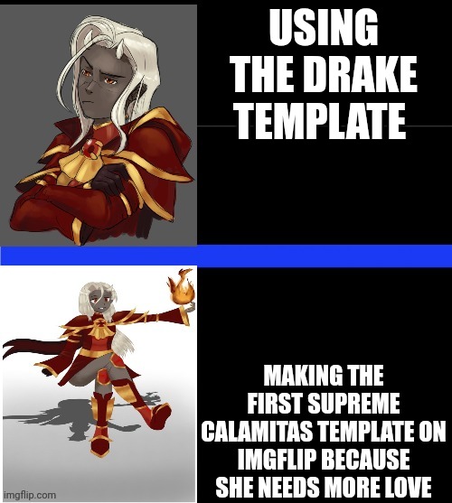 https://imgflip.com/memegenerator/367315174/Supreme-Calamitas-drake-template | USING THE DRAKE TEMPLATE; MAKING THE FIRST SUPREME CALAMITAS TEMPLATE ON IMGFLIP BECAUSE SHE NEEDS MORE LOVE | image tagged in supreme calamitas drake template | made w/ Imgflip meme maker