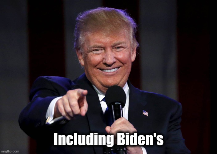 Trump laughing at haters | Including Biden's | image tagged in trump laughing at haters | made w/ Imgflip meme maker