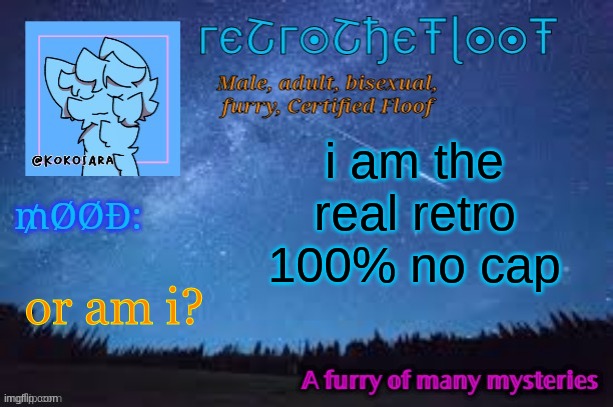 smal children be looking mighty sexy | i am the real retro 100% no cap; or am i? | image tagged in retrothefloof official announcement template 2 | made w/ Imgflip meme maker