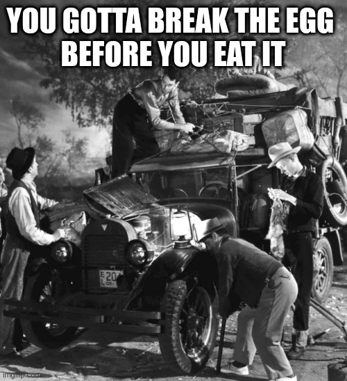 banker said: | YOU GOTTA BREAK THE EGG 
BEFORE YOU EAT IT | image tagged in post trump | made w/ Imgflip meme maker