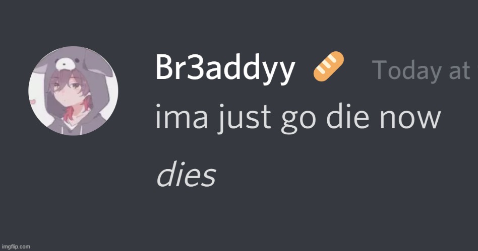 Bread is dead confirmed | image tagged in bread is dead confirmed | made w/ Imgflip meme maker