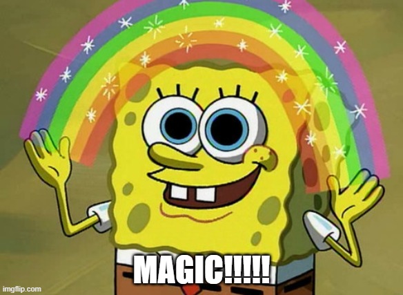 Imagination Spongebob Meme | MAGIC!!!!! | image tagged in memes,imagination spongebob | made w/ Imgflip meme maker