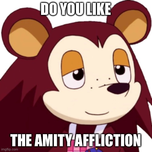 do you | DO YOU LIKE; THE AMITY AFFLICTION | made w/ Imgflip meme maker