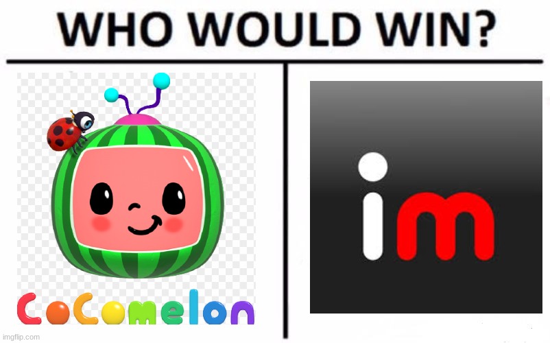Cocomelon vs Imgflip who will win | image tagged in memes,who would win | made w/ Imgflip meme maker
