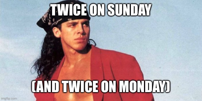 Rico Suave | TWICE ON SUNDAY (AND TWICE ON MONDAY) | image tagged in rico suave | made w/ Imgflip meme maker