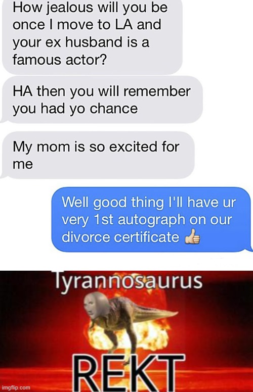 get destroyed | image tagged in tyrannosaurus rekt,memes,funny | made w/ Imgflip meme maker