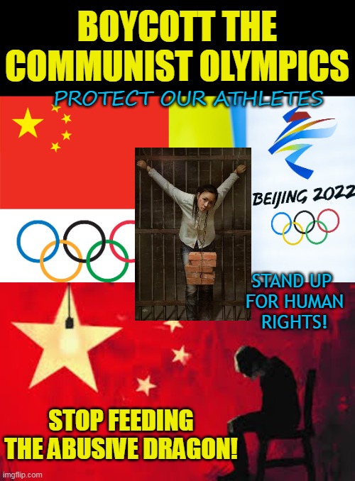 BOYCOTT THE COMMUNIST OLYMPICS; PROTECT OUR ATHLETES; STAND UP 
FOR HUMAN
RIGHTS! STOP FEEDING
THE ABUSIVE DRAGON! | made w/ Imgflip meme maker