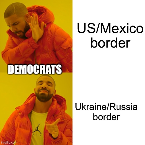 The liberal hypocrisy in borders is ridiculously stupid. | US/Mexico border; DEMOCRATS; Ukraine/Russia border | image tagged in memes,us border,ukraine border | made w/ Imgflip meme maker