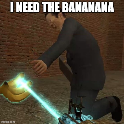 new meme template, enjoy, | I NEED THE BANANANA | image tagged in i need it | made w/ Imgflip meme maker