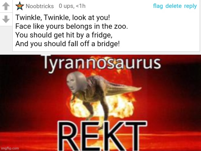 Tyranosaurus REKT | image tagged in tyranosaurus rekt,memes,rekt,funny,imgflip,repost | made w/ Imgflip meme maker