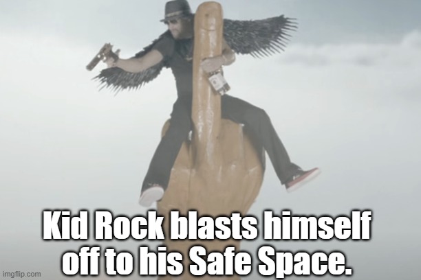 Kid Rock Rocket | Kid Rock blasts himself off to his Safe Space. | image tagged in kid rock,trying to stay relevant | made w/ Imgflip meme maker