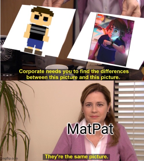 MatPat's new fnaf theory | MatPat | image tagged in memes,they're the same picture | made w/ Imgflip meme maker