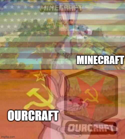 ourcraft | MINECRAFT; OURCRAFT | image tagged in minecraft,bugs bunny comunista | made w/ Imgflip meme maker