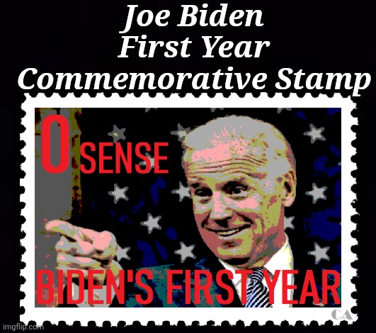 Joe Biden First Year Commemorative Stamp | Joe Biden First Year Commemorative Stamp | image tagged in zero,common sense,creepy joe biden,first,year,president | made w/ Imgflip meme maker