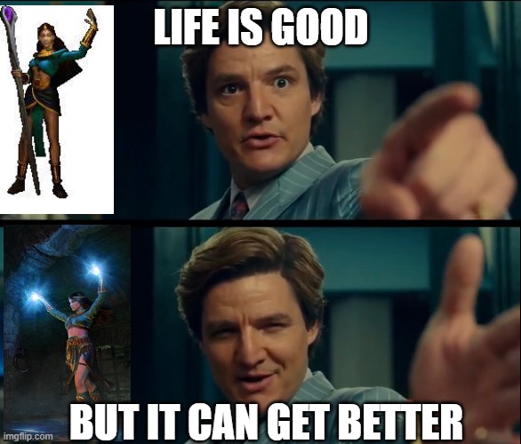 Life is good, but it can be better | LIFE IS GOOD; BUT IT CAN GET BETTER | image tagged in life is good but it can be better | made w/ Imgflip meme maker