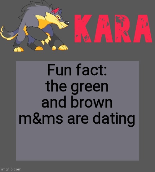 Kara's Luminex temp | Fun fact: the green and brown m&ms are dating | image tagged in kara's luminex temp | made w/ Imgflip meme maker